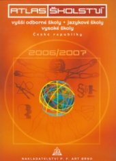 kniha Atlas školství 2006/2007 vyšší odborné školy, jazykové školy, vysoké školy České republiky, P. F. Art 2005