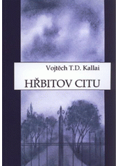 kniha Hřbitov citu, Vojtěch T.D. Kallai 2009