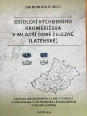 kniha Osídlení východního Kroměřížska v mladší době železné (laténské) Katalog všech známých lokalit a nálezů s důrazem na nové poznatky z povrchových výzkumů autora, vlastním nákladem 2019