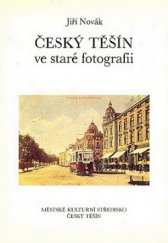 kniha Český Těšín ve staré fotografii, Městské kulturní středisko Český  Těšín 1990