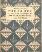 kniha Práce lidu našeho - Slowakische Volksarbeiten lidové stavby, zařízení a výzdoba obydlí, drobné práce, Anton Schroll & Co 1913