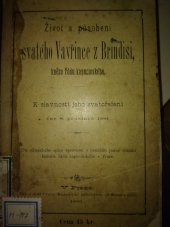 kniha Život a působení svatého Vavřince z Brindisi, kněze řádu kapucínského k slavnosti jeho svatořečení dne 8. prosince 1881 : dle německého spisu upraveno s použitím psané domácí historie řádu kapucínského v Praze, Tisk a sklad Cyrillo-Methodějské kněhtiskárny (J. Zeman a spol.) 1881