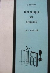 kniha Technologie pro sklenáře Učební text pro 1. roč. stř. odb. učilišť, SNTL 1987