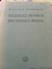 kniha Technické minimum pro třidiče řeziva Určeno pro manipulanty ve výrobě, třidiče a kvalitáře, pro pilařské školy, SNTL 1956