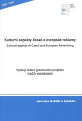 kniha Kulturní aspekty české a evropské reklamy = Cultural aspects of Czech and European advertising : výstup řešení grantového projektu GAČR 402/06/0509, Professional Publishing 2008