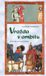 kniha Vražda v ambitu tři případy, které rozřešil mladý Oldřich z Chlumu, MOBA 2010