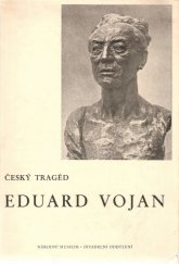 kniha Český tragéd Eduard Vojan 1853-1920 : Výstava ... 18.5.-16.6.1953, Národní muzeum 1953