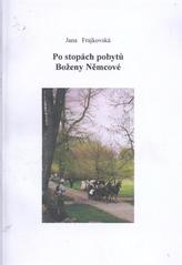 kniha Po stopách pobytů Boženy Němcové, J. Frajkovská 2011