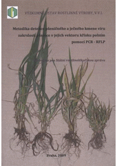 kniha Metodika detekce pšeničného a ječného kmene viru zakrslosti pšenice v jejich vektoru křísku polním pomocí PCR - RFLP [metodika pro Státní rostlinolékařskou správu], Výzkumný ústav rostlinné výroby 2009