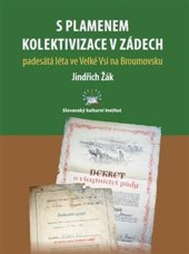 kniha S plamenem kolektivizace v zádech  padesátá léta ve Velké Vsi na Broumovsku, Slovanský kulturní institut 2013