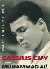 kniha Cassius Clay alias Muhammad Ali Dvanáct uncí proti světu, Sportovní a turistické nakladatelství 1967