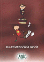 kniha Jak (ne)úspěšně řešit projekt, Spiralis 2008