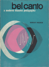 kniha Bel canto a moderní hlasová pedagogika, Státní Hudební Vydavatelství 1963