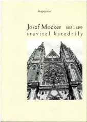 kniha Josef Mocker 1835-1899 stavitel katedrály, Správa Pražského hradu 1999