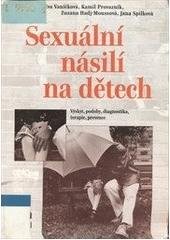 kniha Sexuální násilí na dětech výskyt, podoby, diagnostika, terapie, prevence, Portál 1999