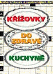 kniha Křížovky do zdravé kuchyně kniha křížovek a nejslavnějších diet, Columbus 2005