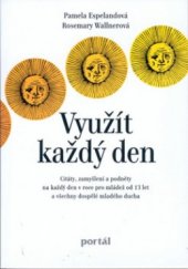 kniha Využít každý den citáty, zamyšlení a podněty na každý den v roce pro mládež od 13 let a všechny dospělé mladého ducha, Portál 1997