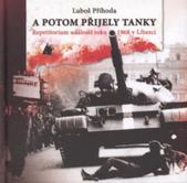 kniha A potom přijely tanky repetitorium událostí roku 1968 v Liberci, Kruh autorů Liberecka 2009