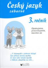 kniha Český jazyk zábavně - 3. ročník opakujeme, procvičujeme, bavíme se, Blug 1999