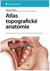 kniha Atlas topografické anatomie = [Orig.: Atlas der topographischen Anatomie], Grada 2010