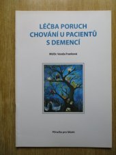 kniha Léčba poruch chování u pacientů s demencí příručka pro lékaře, Pro Lundbeck vydalo nakl. Galén 2001