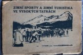 kniha Zimní sporty a zimní turistika ve Vysokých Tatrách se struč. vypsáním nejkrásněj. lyžařských výstupů a tur., Ministerstvo obchodu 1920