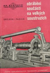 kniha Obrábění součástí na velkých soustruzích Určeno soustružníkům, mistrům a technologům ve strojírenství, SNTL 1961