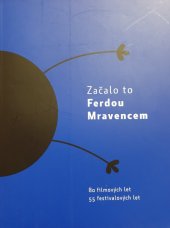 kniha Začalo to Ferdou Mravencem 80 filmových let, 55 festivalových let, Filmfest 2015