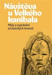 kniha Návštěva u Velkého kanibala Mýty a vyprávění archaických kmenů, Pavel Mervart 2020