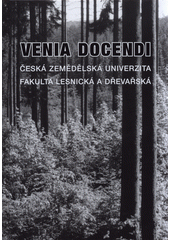 kniha Venia Docendi docenti a profesoři, kteří působili za sto let na Fakultě, lesnické a dřevařské České zemědělské univerzity v Praze, Česká zemědělská univerzita, Fakulta lesnická a dřevařská 2020