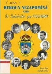 kniha Beroun nezapomíná, aneb, Od Nekolného po Fischera, Jaroslav Halaburda 2001