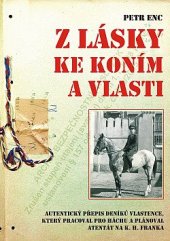 kniha Z lásky ke koním a vlasti  Autentický přepis deníků vlastence, který pracoval pro Háchu a plánoval atentát na K. H. Franka, AOS Publishing 2017