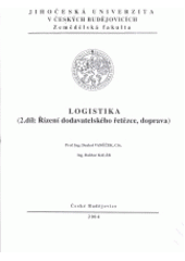 kniha Logistika. 2. díl, - Řízení dodavatelského řetězce, doprava, Jihočeská univerzita, Zemědělská fakulta 2004