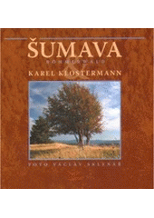 kniha Šumava & Karel Klostermann imprese, Radovan Rebstöck 2006