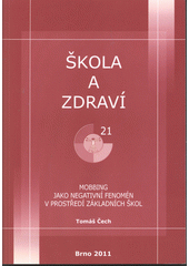 kniha Mobbing jako negativní fenomén v prostředí základních škol škola a zdraví pro 21. století, 2011, Masarykova univerzita ve spolupráci s MSD 2011