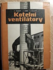 kniha Kotelní ventilátory určeno projekčním a provozním technikům a inž. v oboru vzduchotechnických zařízení, SNTL 1957