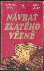 kniha Návrat zlatého vězně historie čs. měnového zlata 1938-1982, Novinář 1982