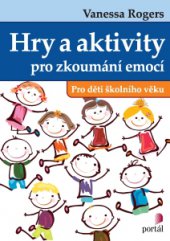 kniha Hry a aktivity pro zkoumání emocí pro děti školního věku, Portál 2015