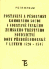 kniha Postavení a působnost komorního soudu v soustavě českého zemského trestního soudnictví doby předbělohorské v letech 1526-1547, Karolinum  2000