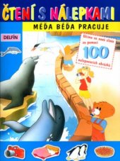 kniha Čtení s nálepkami Méďa Béďa pracuje - slova a obrázky., Svojtka & Co. 2004