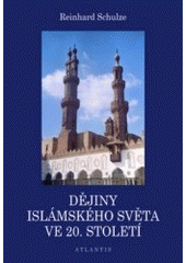 kniha Dějiny islámského světa ve 20. století, Atlantis 2007