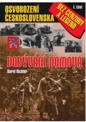 kniha Dobývání domova - 1. díl osvobození Československa bez cenzury a legend, Ostrov 2005