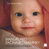kniha Manuál pro začínající maminky maminky radí maminkám, Smart Press 2008