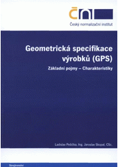 kniha Geometrická specifikace výrobků (GPS) základní pojmy, charakteristiky, Český normalizační institut 2008