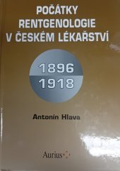 kniha Počátky rentgenologie v českém lékařství 1896-1918, Aurius 2002