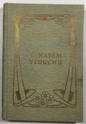 kniha V našem vzduchu básně, Jos. R. Vilímek 1912