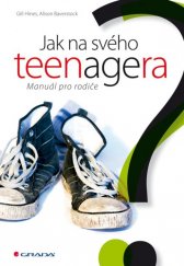 kniha Jak na svého teenagera Manuál pro rodiče, Grada 2014