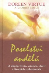 kniha Poselství andělů o smyslu života, vztazích, zdraví a životních rozhodnutích, Pragma 2009