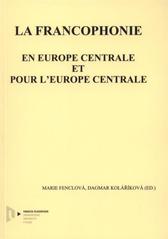 kniha La francophonie en Europe centrale et pour l'Europe centrale, Západočeská univerzita v Plzni 2011