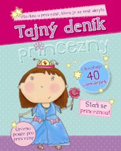 kniha Tajný deník princezny Všechno o princezně, která je ve mně ukrytá, Slovart 2013